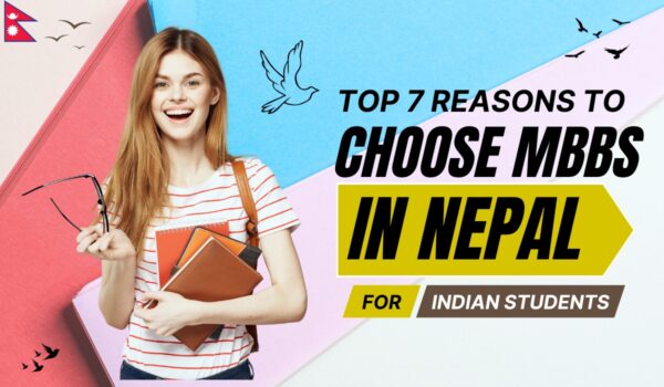 Top 7 Reasons to Choose MBBS in Nepal for Indian Students Top 7 Reasons to Choose MBBS in Nepal for Indian Students