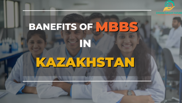 Benefits of Studying MBBS in Kazakhstan Benefits of Studying MBBS in Kazakhstan