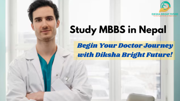 Study MBBS in Nepal – Begin Your Doctor Journey with Diksha Bright Future Study MBBS in Nepal – Begin Your Doctor Journey with Diksha Bright Future