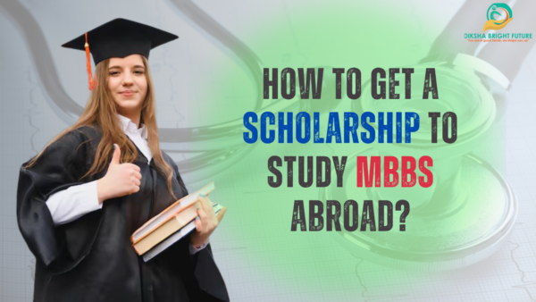 How to Get a Scholarship to Study MBBS Abroad How to Get a Scholarship to Study MBBS Abroad