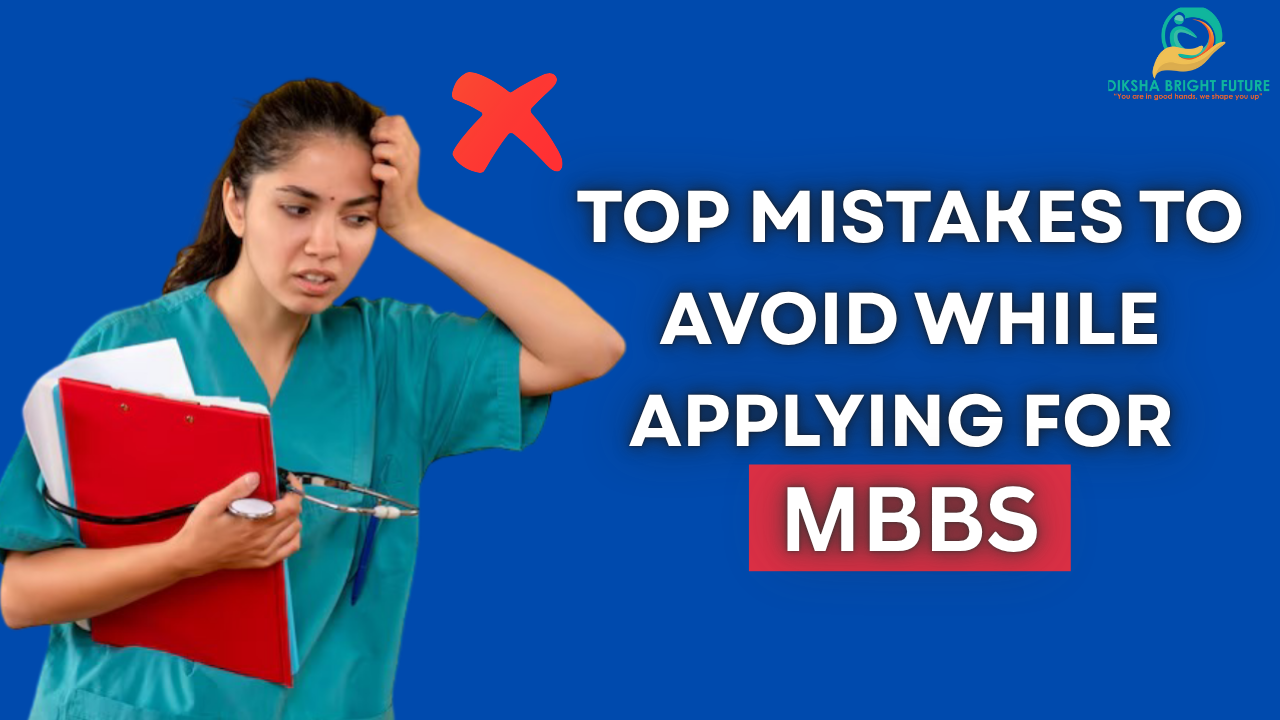 Top Mistakes to Avoid While Applying for MBBS