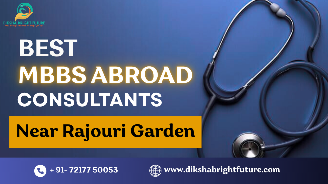 Best MBBS Abroad Consultants Near Rajouri Garden