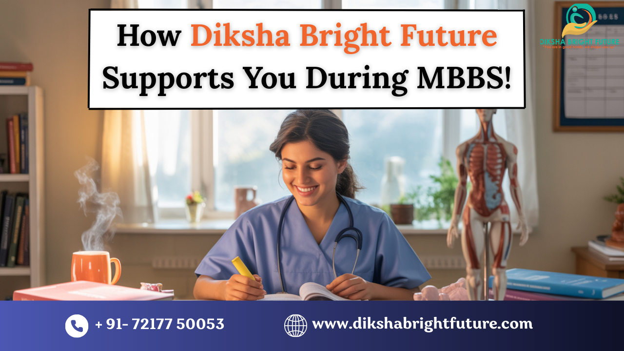 How Diksha Bright Future Supports You During MBBS