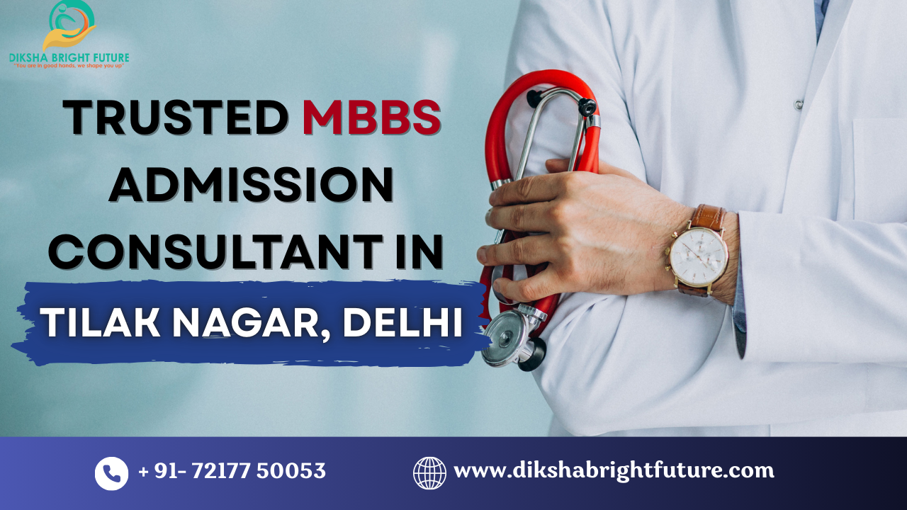 TRUSTED MBBS ADMISSION CONSULTANT IN TILAK NAGAR